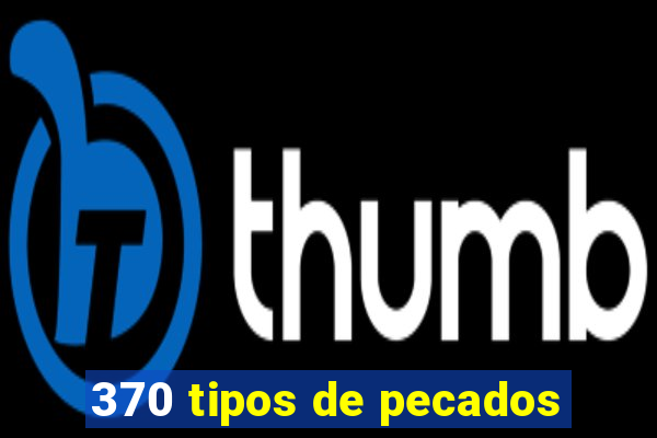 370 tipos de pecados